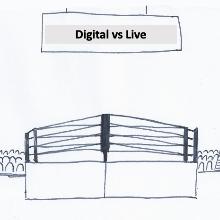 Live vs Digital Let’s get ready to rumble